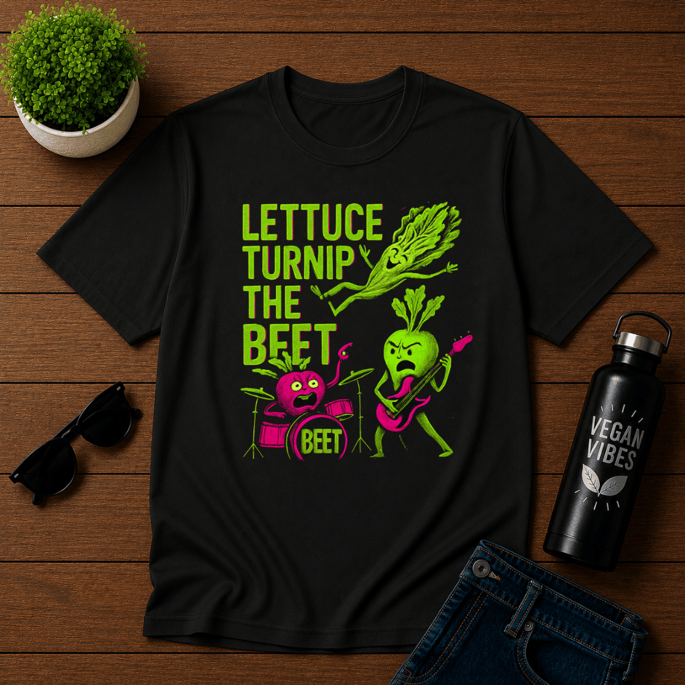 Lettuce Turnip the Beet T-Shirt