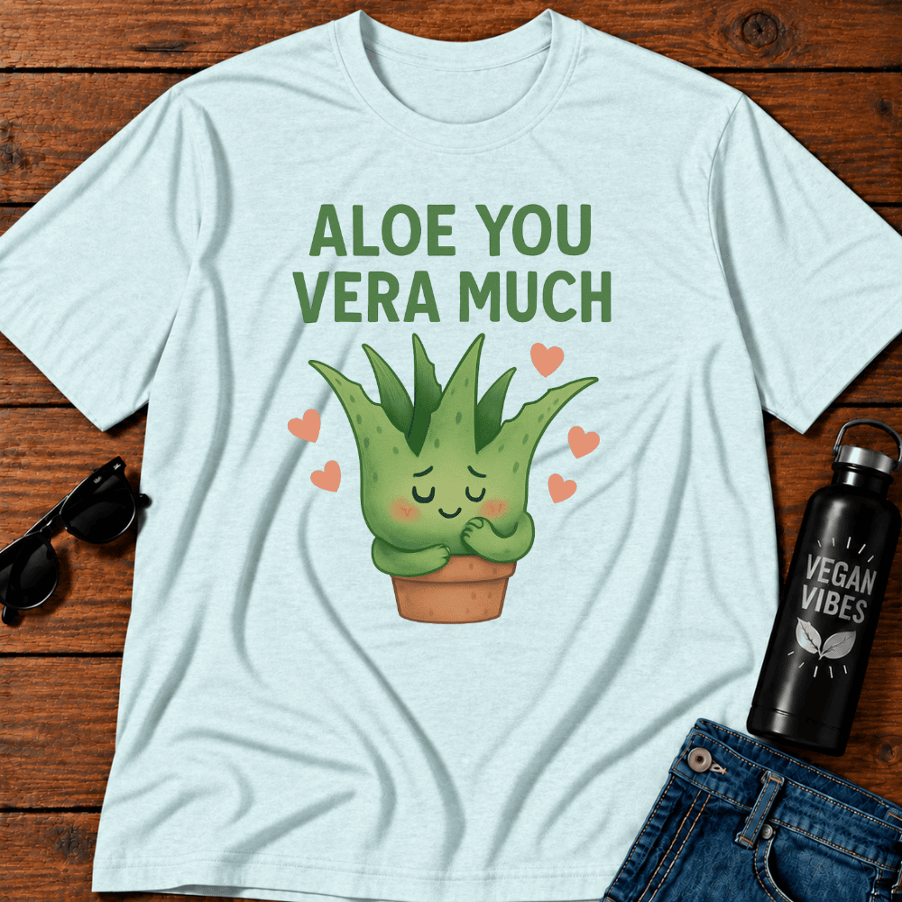 Aloe You Vera Much T-Shirt