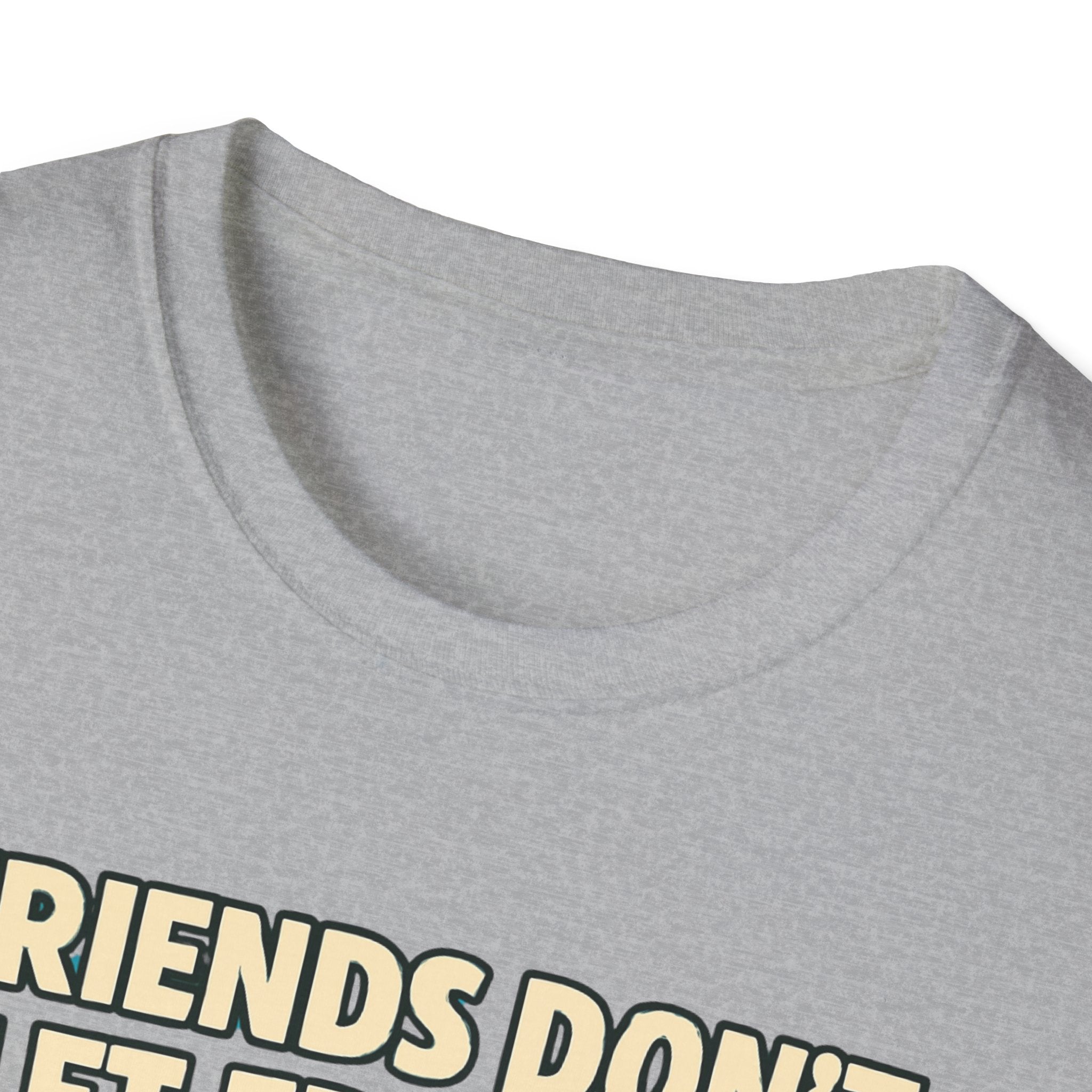 Friends Don't Let Friends Eat Sad Salads T-Shirt