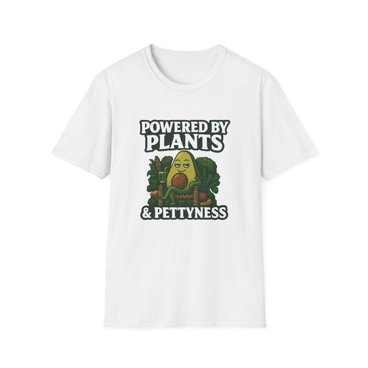 Powered by Plants and Pettyness T-Shirt