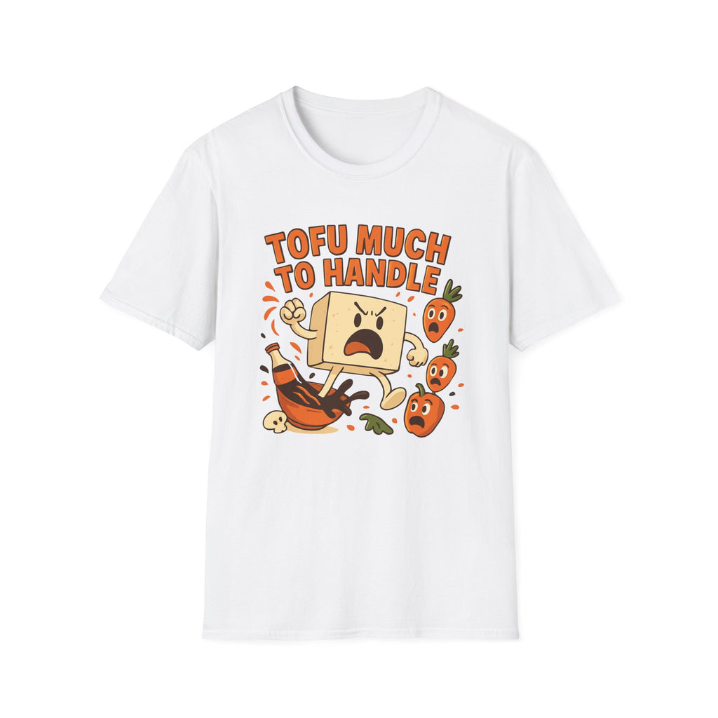 Tofu Much To Handle T-Shirt