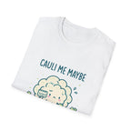 Cauli Me Maybe T-Shirt