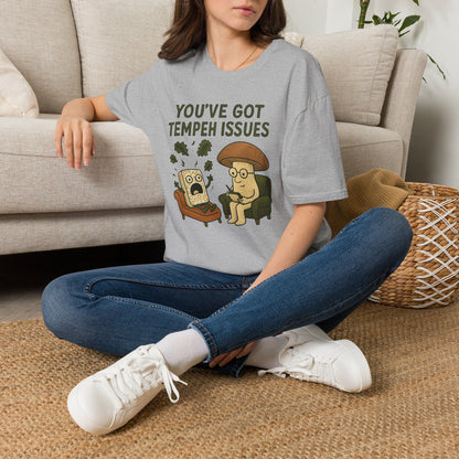 You've Got Tempeh Issues T-Shirt