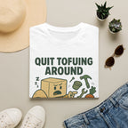 Quit Tofuing Around T-Shirt