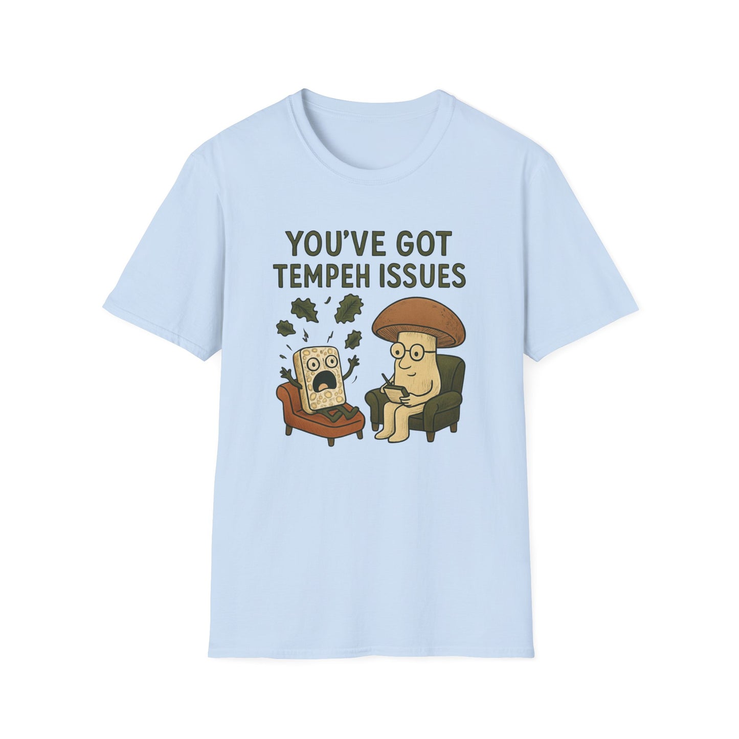 You've Got Tempeh Issues T-Shirt