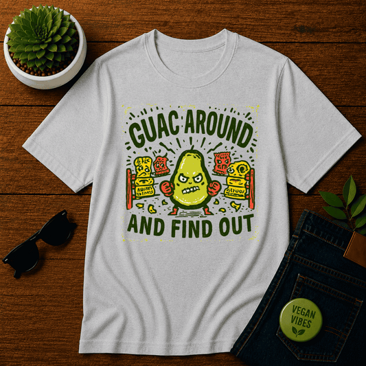 Guac Around and Find Out T-Shirt