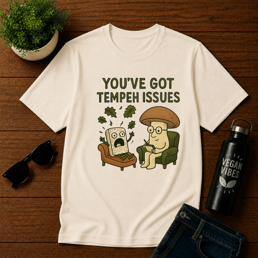 You've Got Tempeh Issues T-Shirt