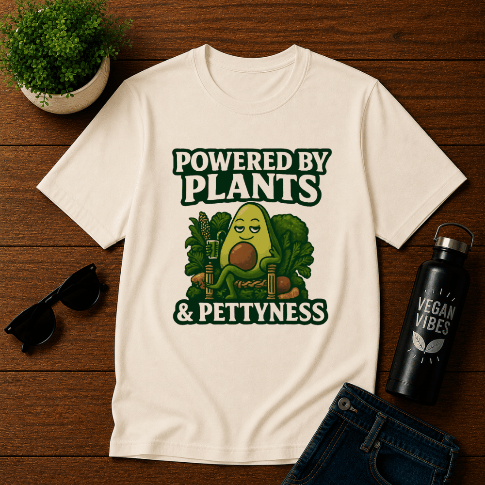 Powered by Plants and Pettyness T-Shirt