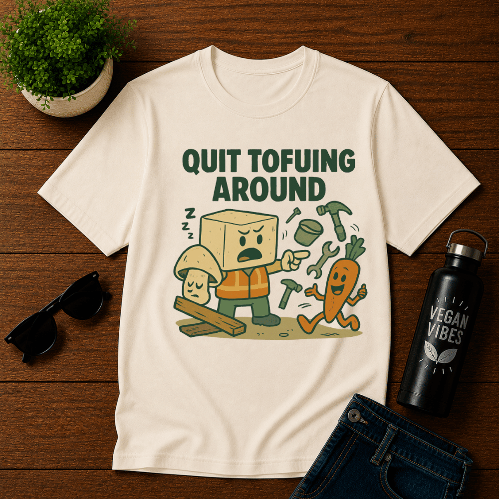 Quit Tofuing Around T-Shirt