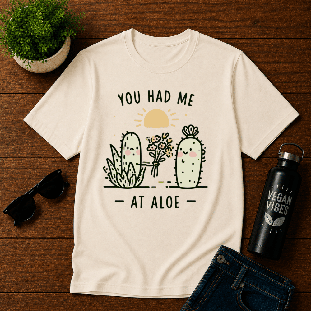 You Had Me at Aloe Shirt