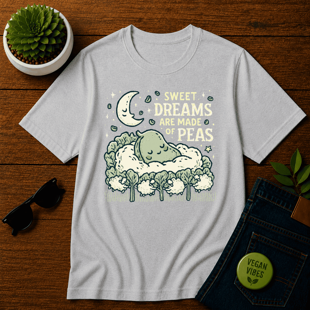 Sweet Dreams are Made of PeasT-Shirt