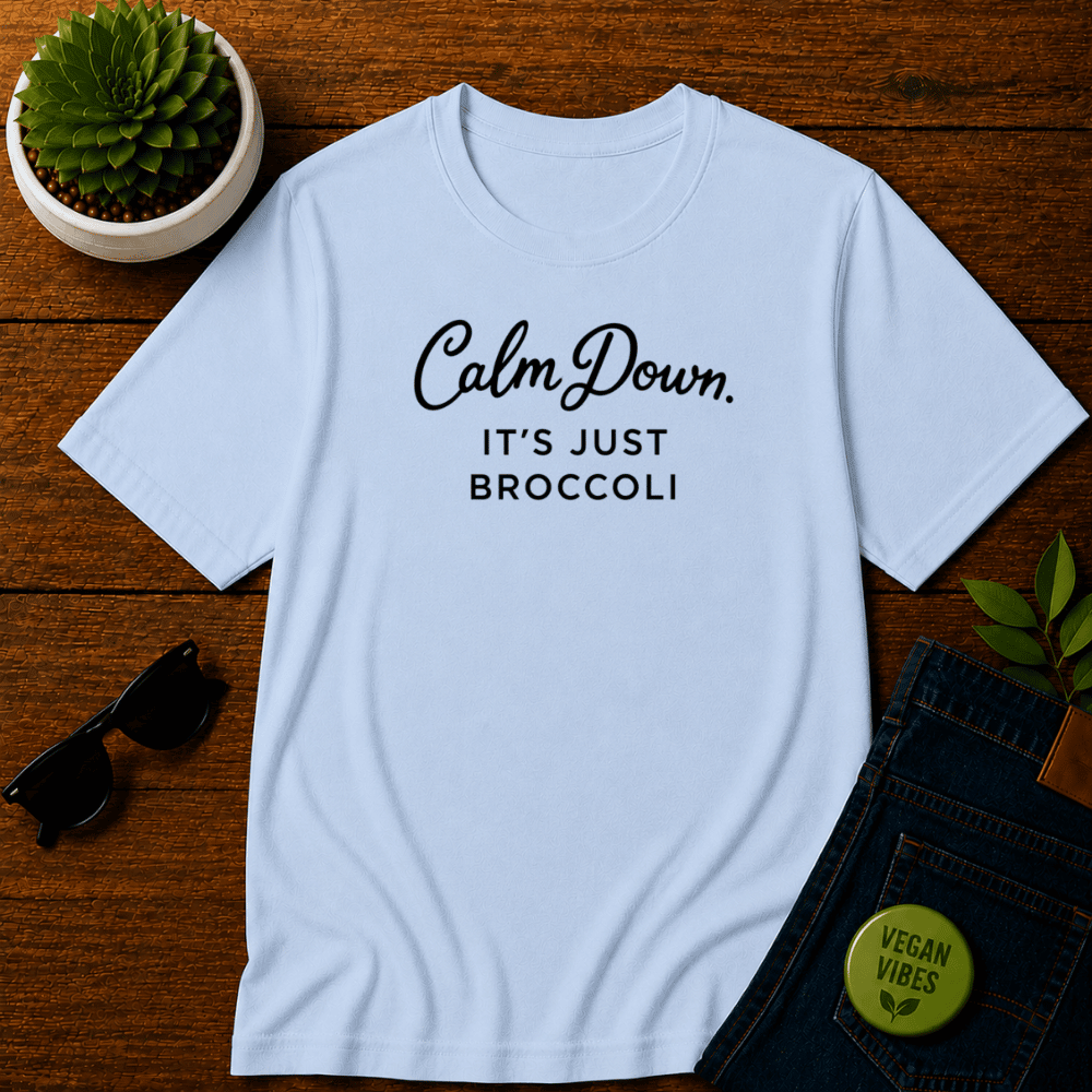 Calm Down Its Just Broccoli T-Shirt