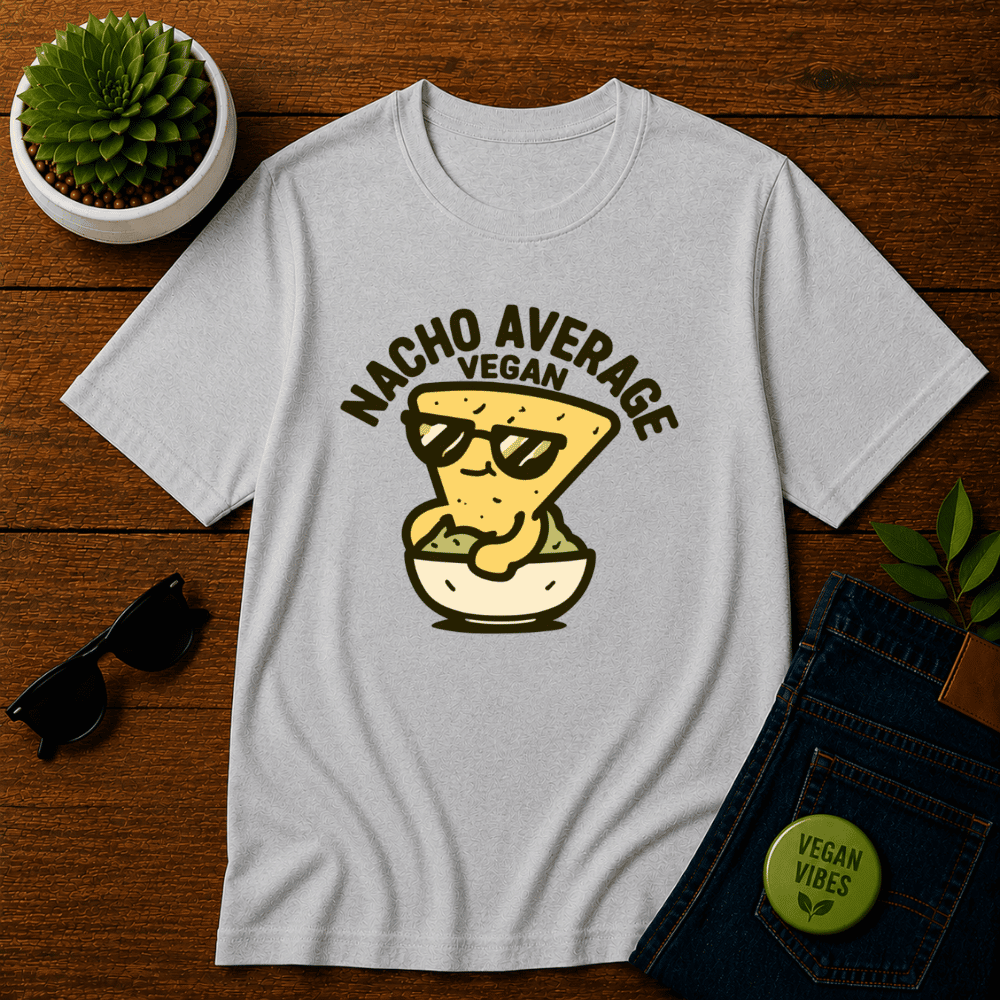 Nacho Average Vegan 4 T-Shirt