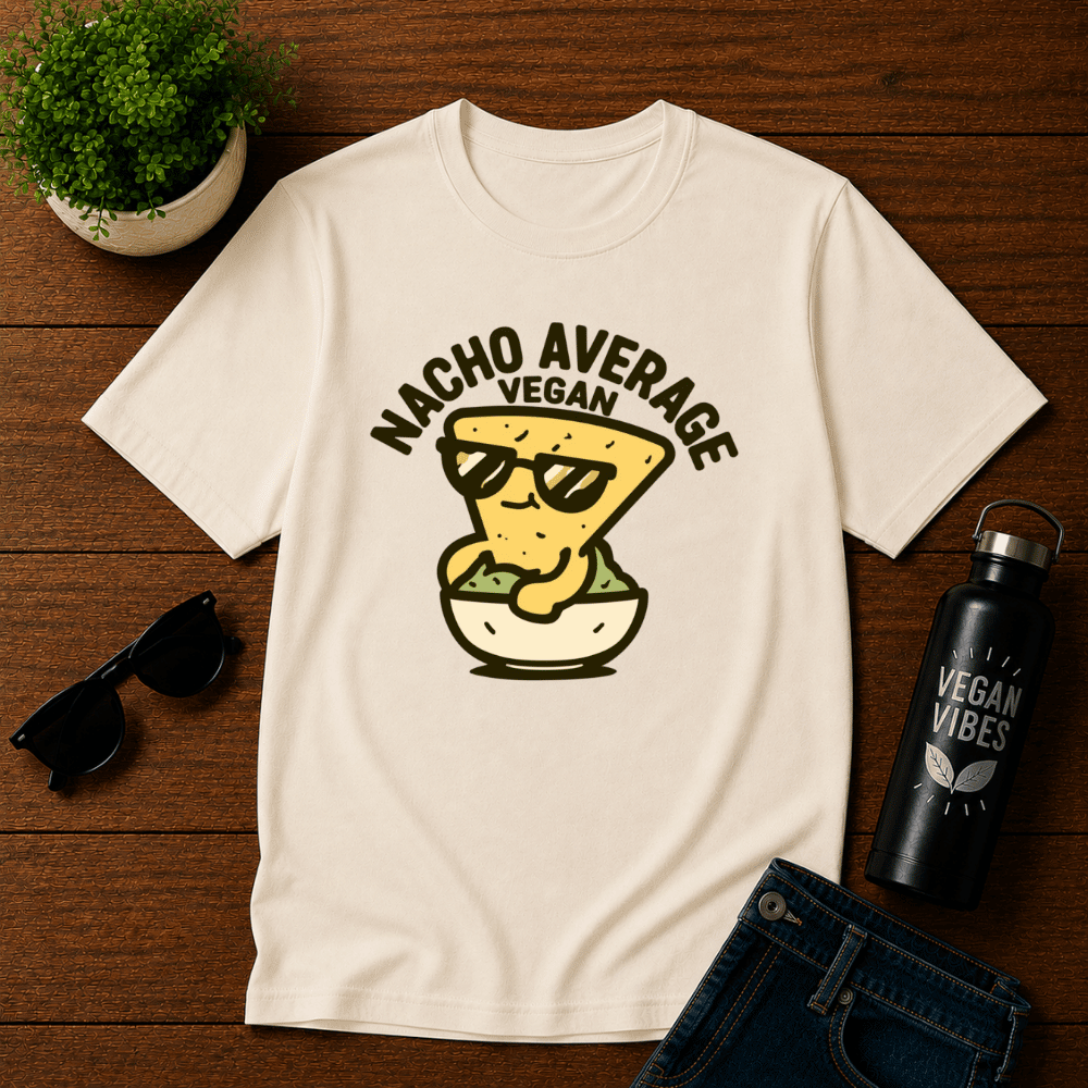 Nacho Average Vegan 4 T-Shirt