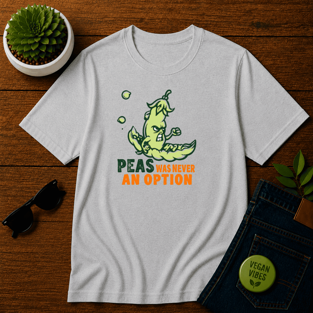 Peas was Never an Option T-Shirt