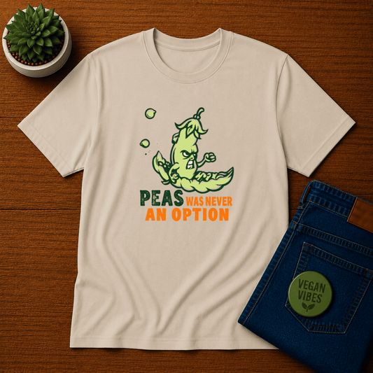 Peas was Never an Option T-Shirt