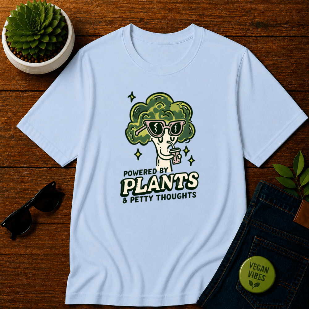 Powered By Plants and Petty Thoughts T-Shirt
