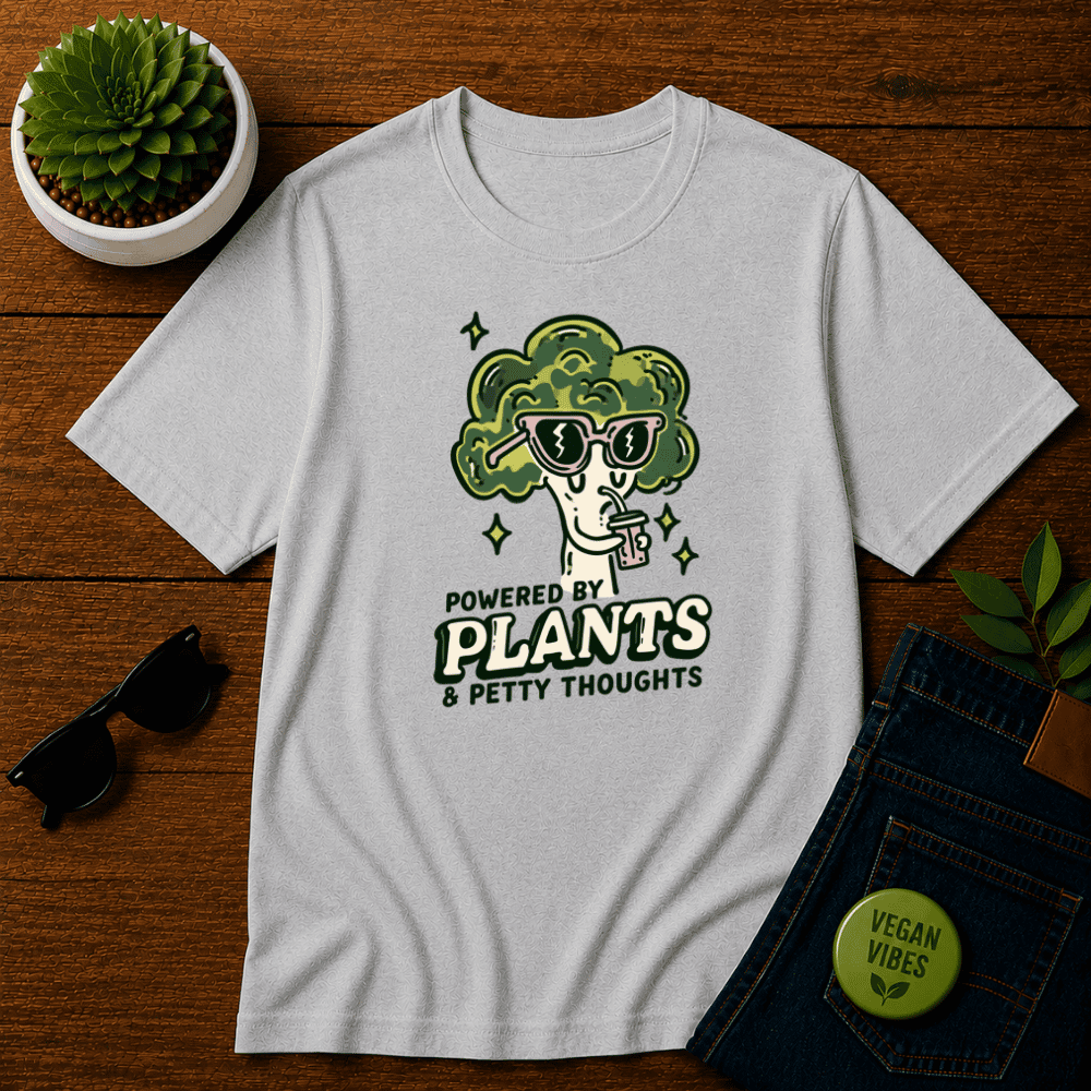 Powered By Plants and Petty Thoughts T-Shirt