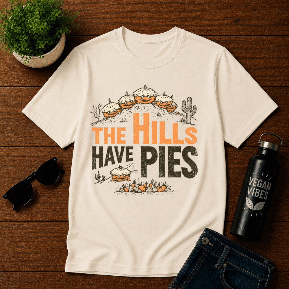 The Hills have Pies T-Shirt