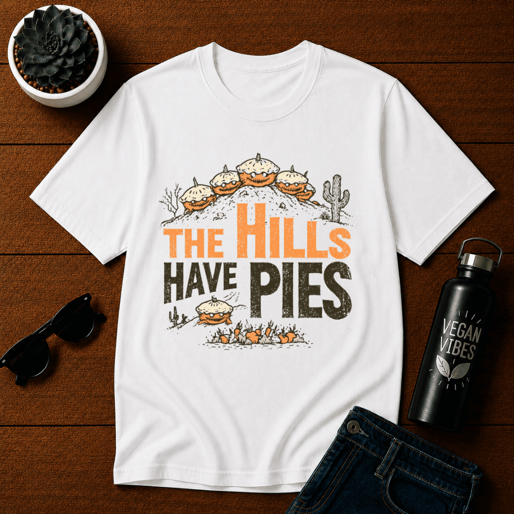 The Hills have Pies T-Shirt