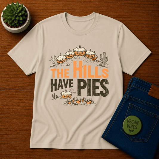 The Hills have Pies T-Shirt