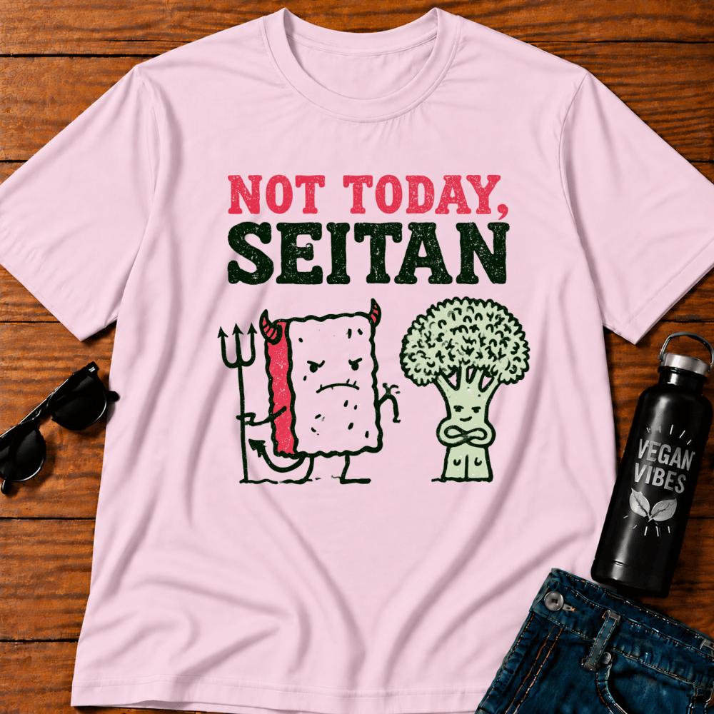 Not Today Seitan T-Shirt