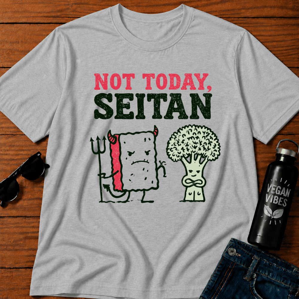 Not Today Seitan T-Shirt