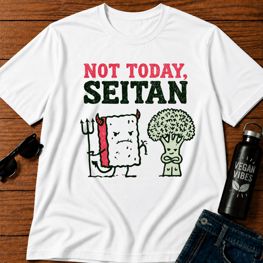 Not Today Seitan T-Shirt