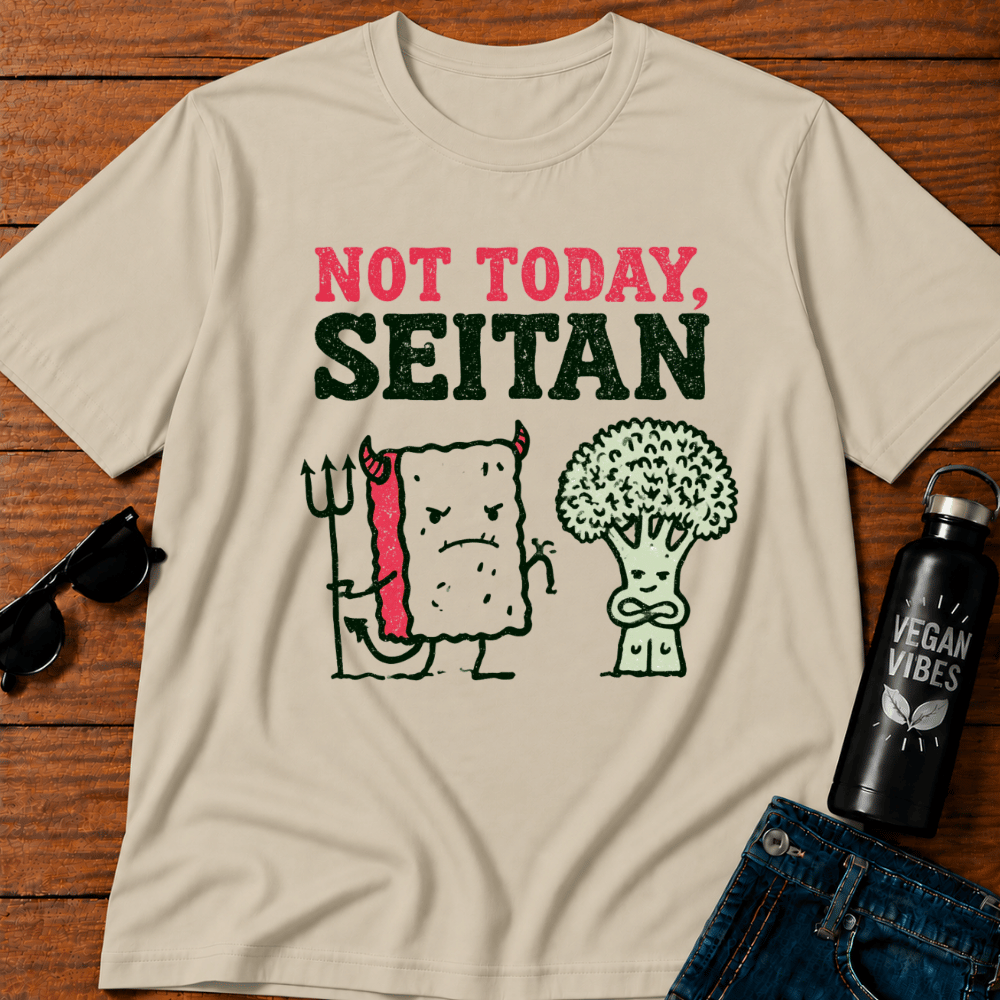 Not Today Seitan T-Shirt