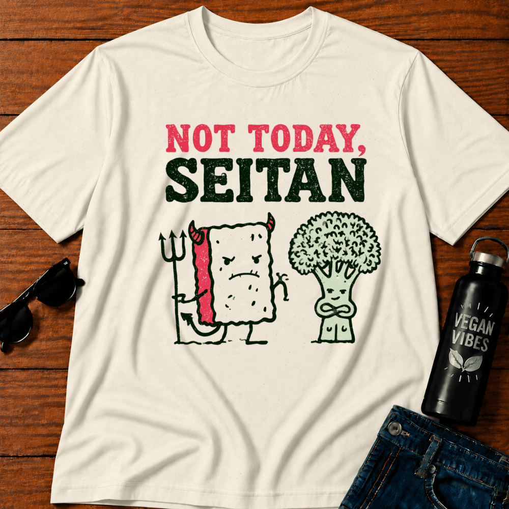 Not Today Seitan T-Shirt
