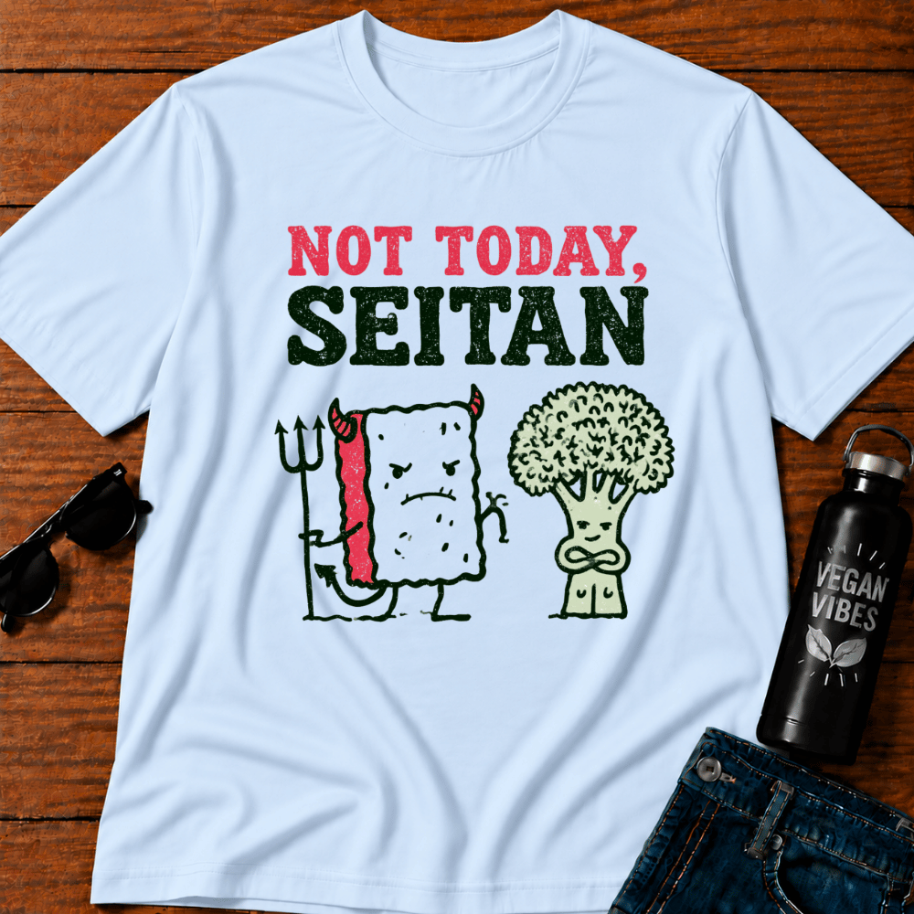 Not Today Seitan T-Shirt