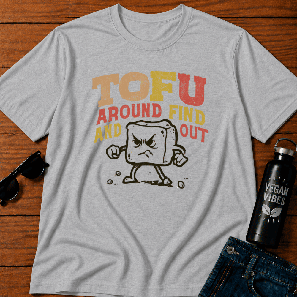 Tofu Around and Find Out T-Shirt