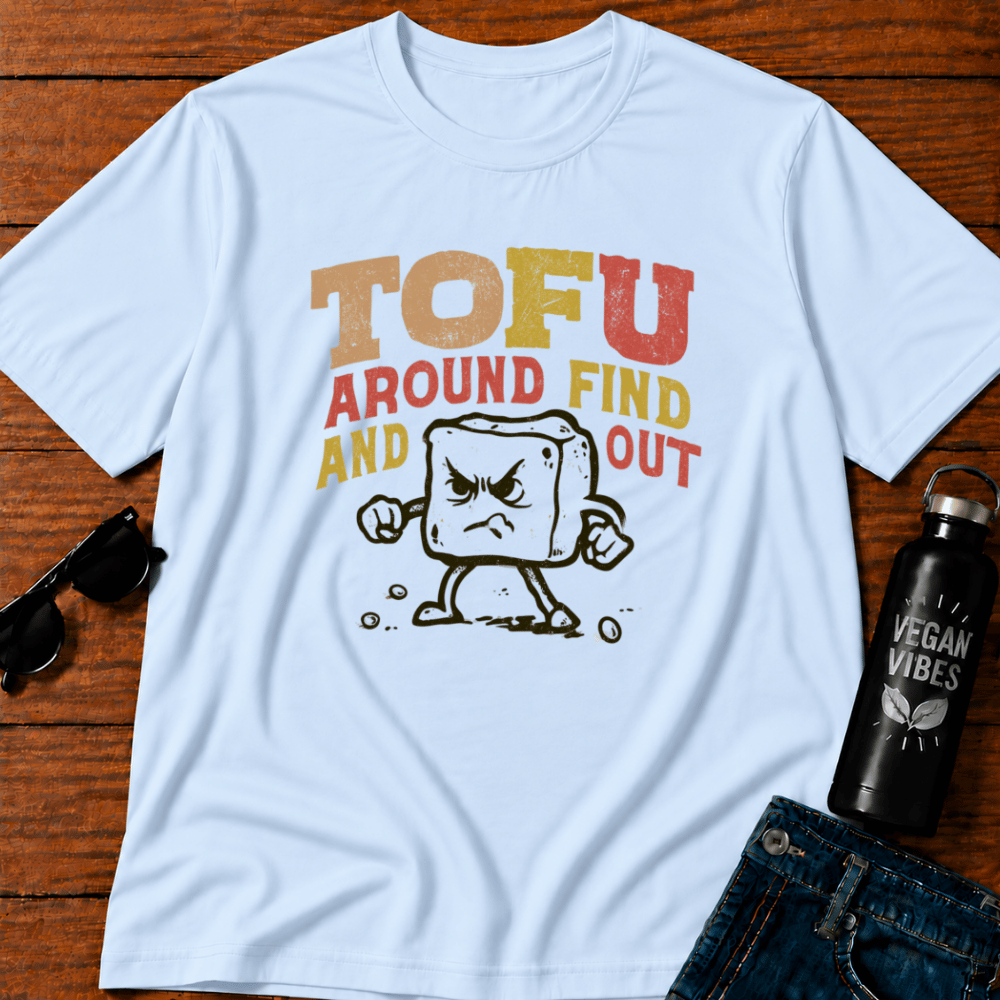 Tofu Around and Find Out T-Shirt