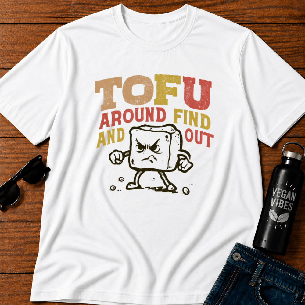 Tofu Around and Find Out T-Shirt