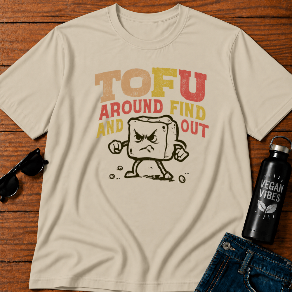 Tofu Around and Find Out T-Shirt