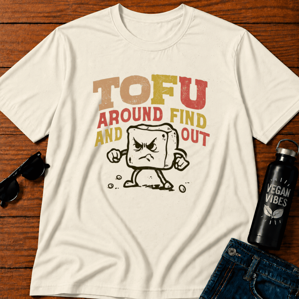 Tofu Around and Find Out T-Shirt
