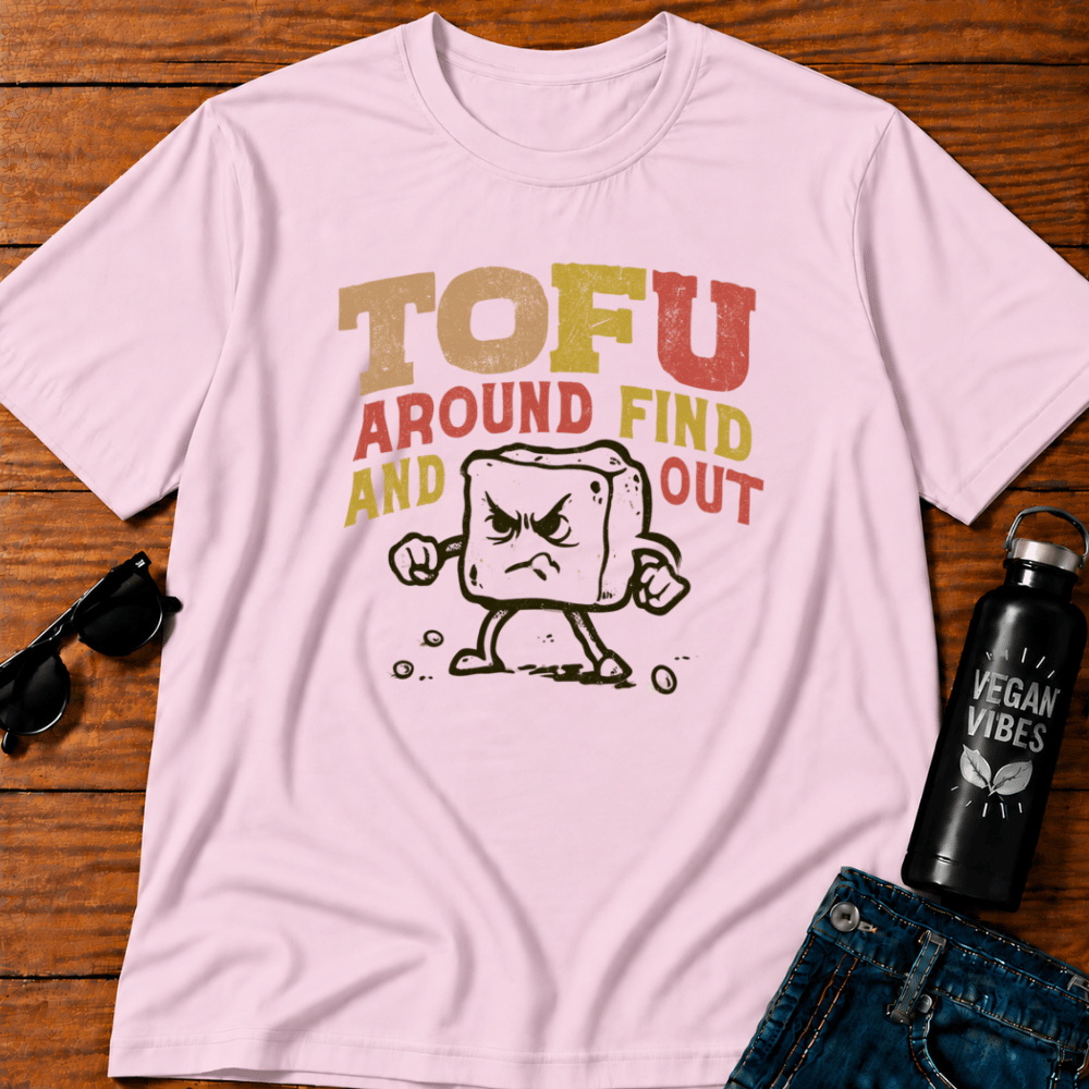 Tofu Around and Find Out T-Shirt