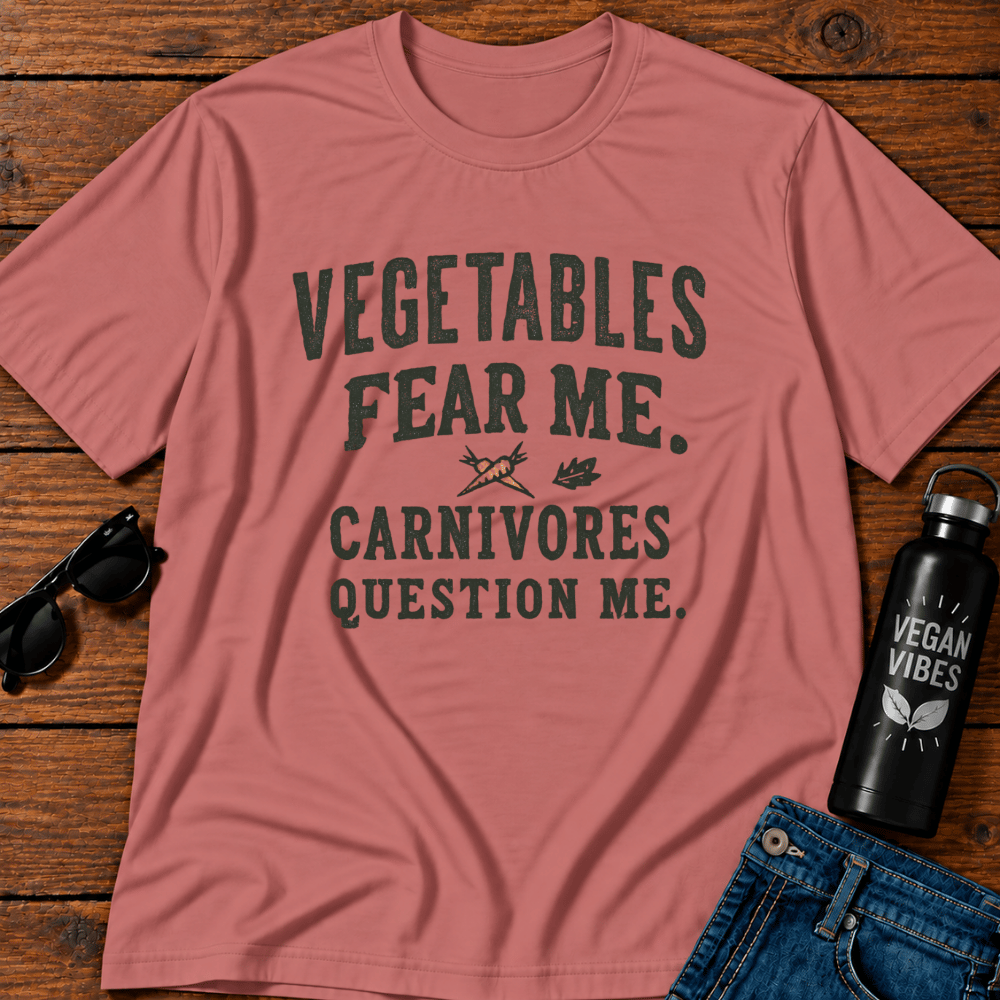 Vegetables Fear Me. Carnivores Question Me T-Shirt