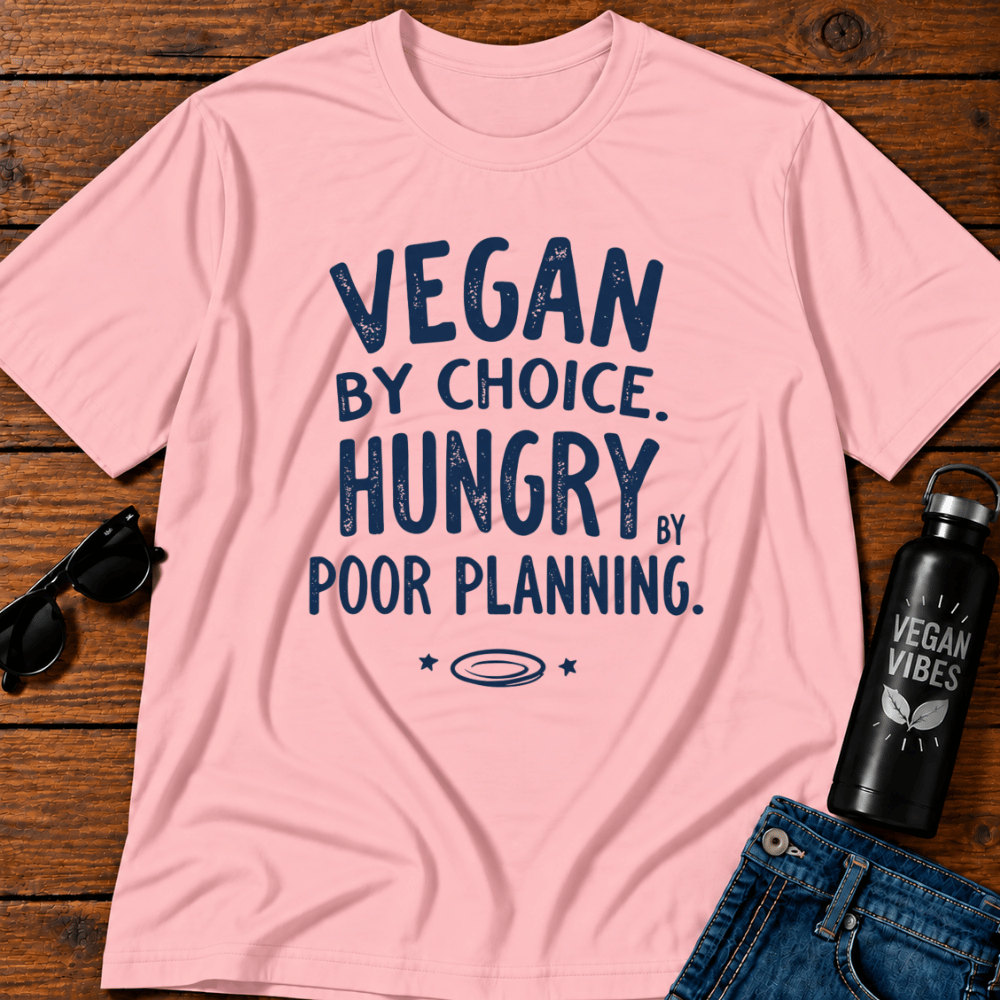 Vegan By Choice Hungry By Poor Planning T-Shirt