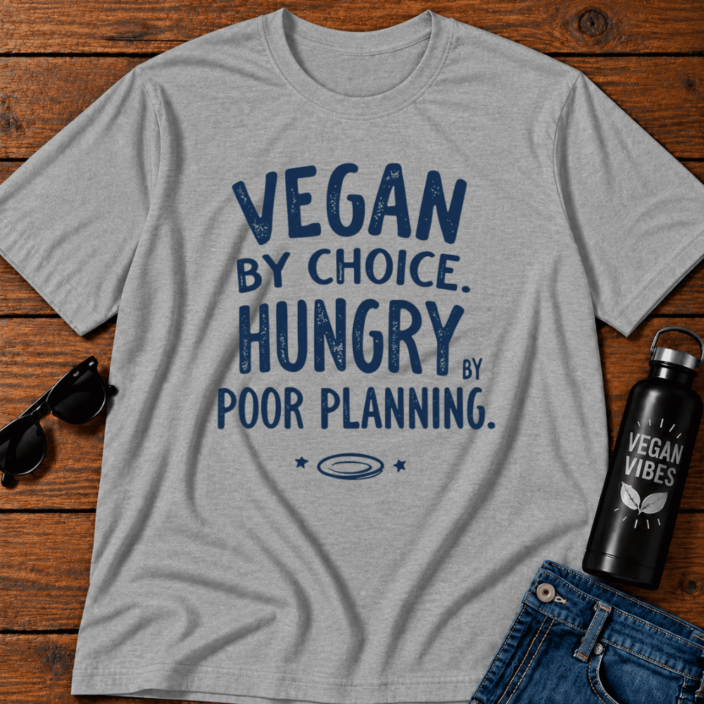 Vegan By Choice Hungry By Poor Planning T-Shirt