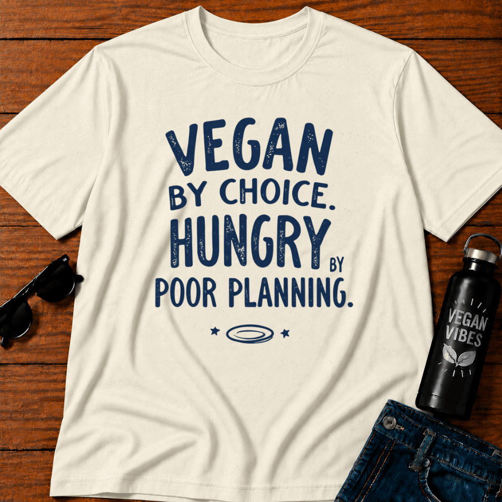 Vegan By Choice Hungry By Poor Planning T-Shirt