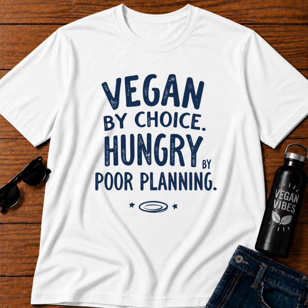 Vegan By Choice Hungry By Poor Planning T-Shirt