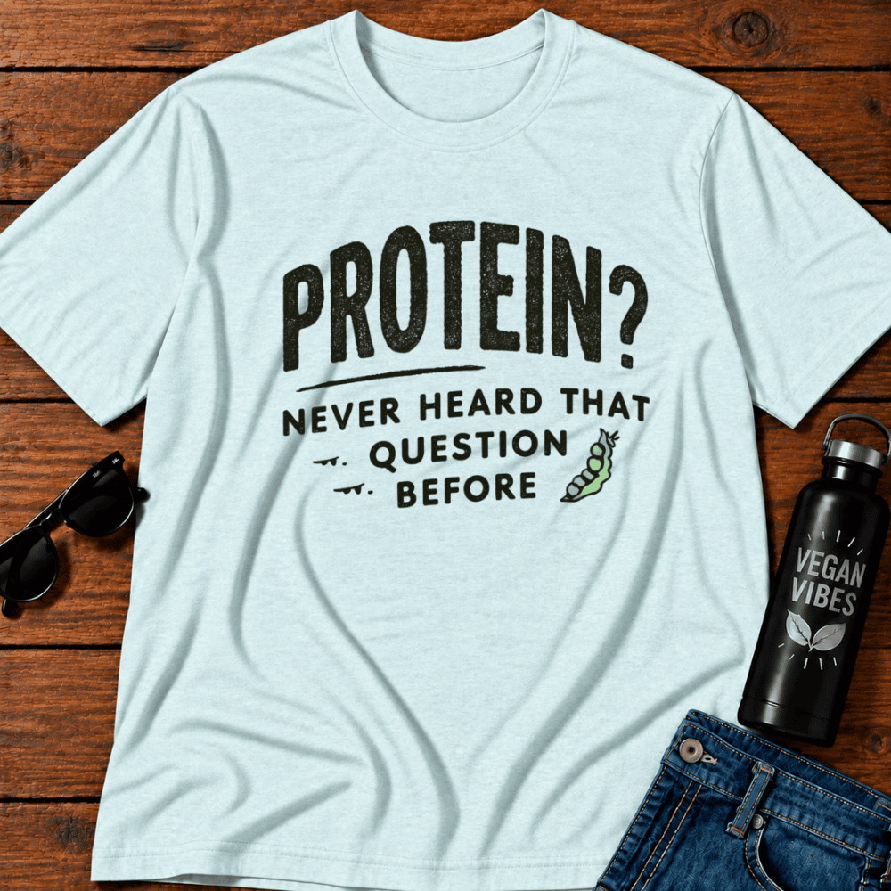 Protein Never Heard That Question Before T-Shirt