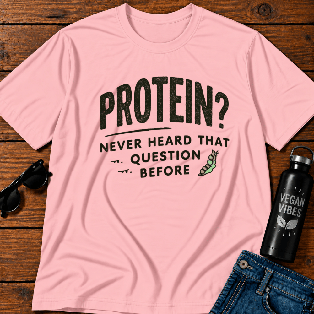Protein Never Heard That Question Before T-Shirt