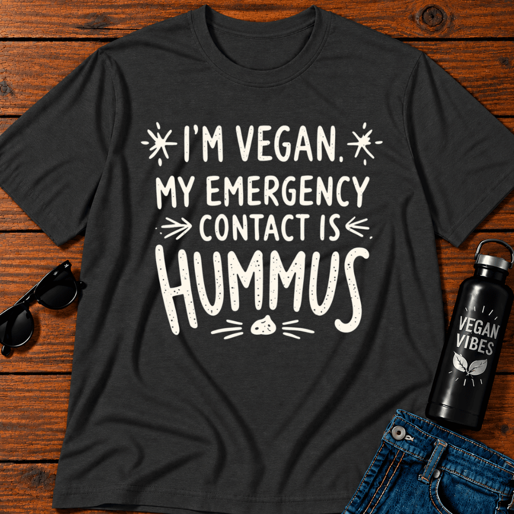 I'm Vegan My Emergency Contact Is Hummus T-Shirt