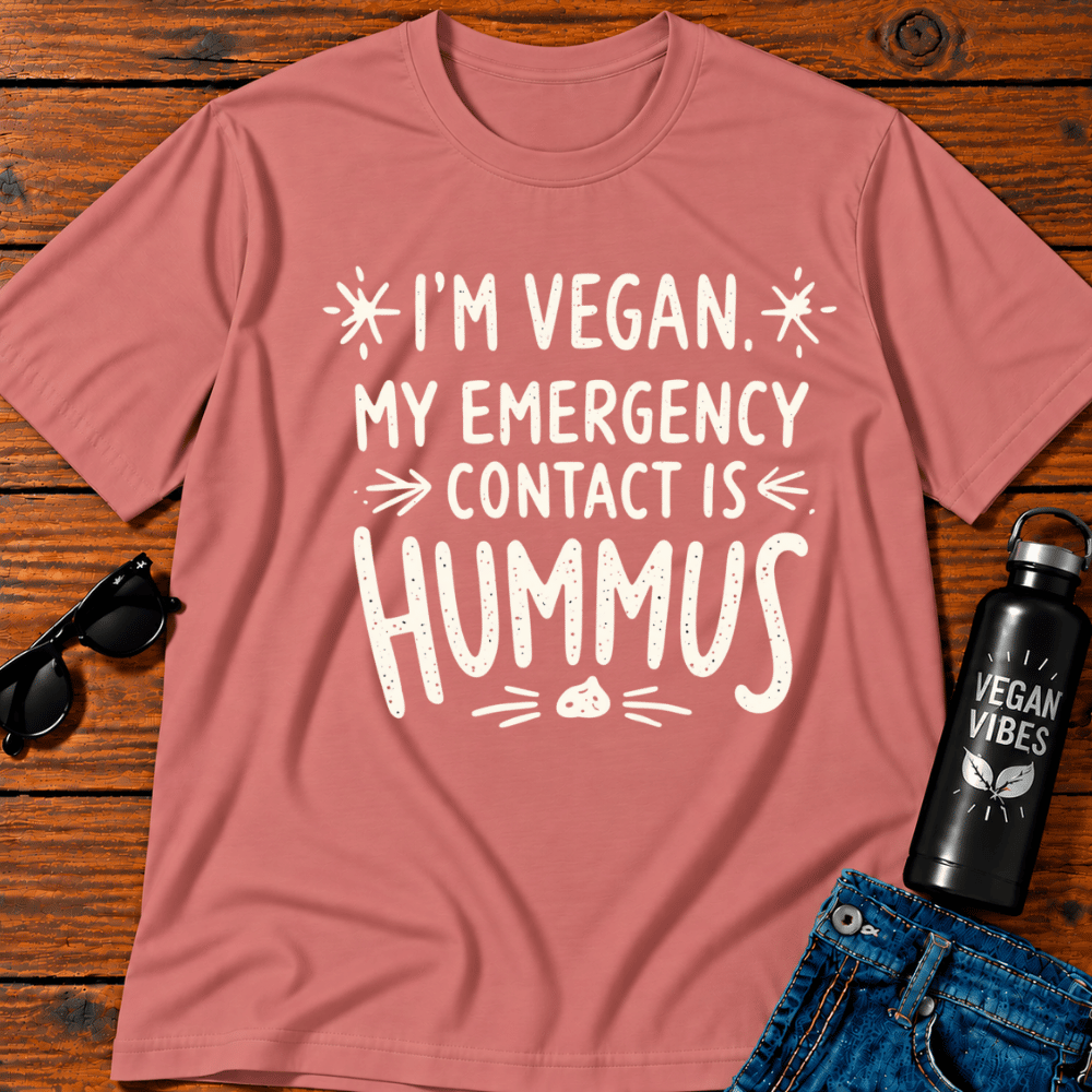 I'm Vegan My Emergency Contact Is Hummus T-Shirt