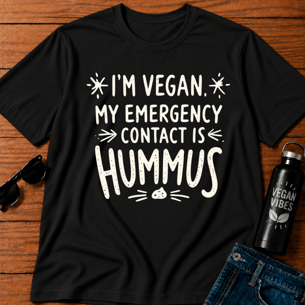 I'm Vegan My Emergency Contact Is Hummus T-Shirt