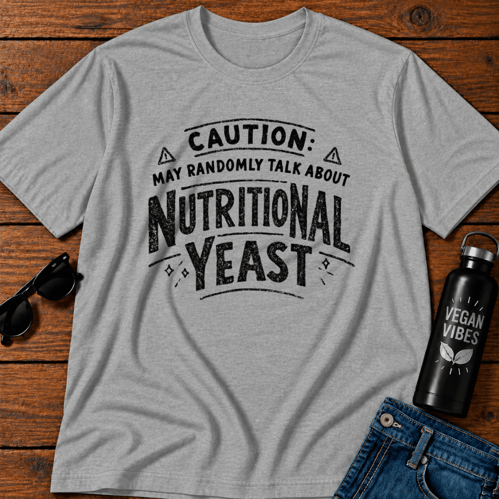 Caution May Randomly Talk About Nutritional Yeast  T-Shirt