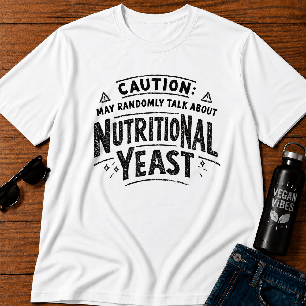 Caution May Randomly Talk About Nutritional Yeast  T-Shirt