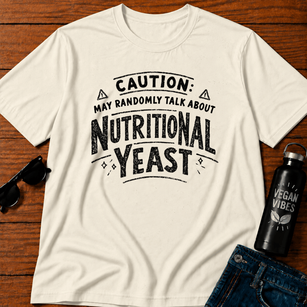 Caution May Randomly Talk About Nutritional Yeast  T-Shirt
